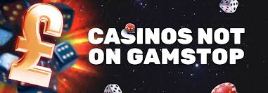 Exploring Casinos Not Registered on Gamstop What You Need to Know